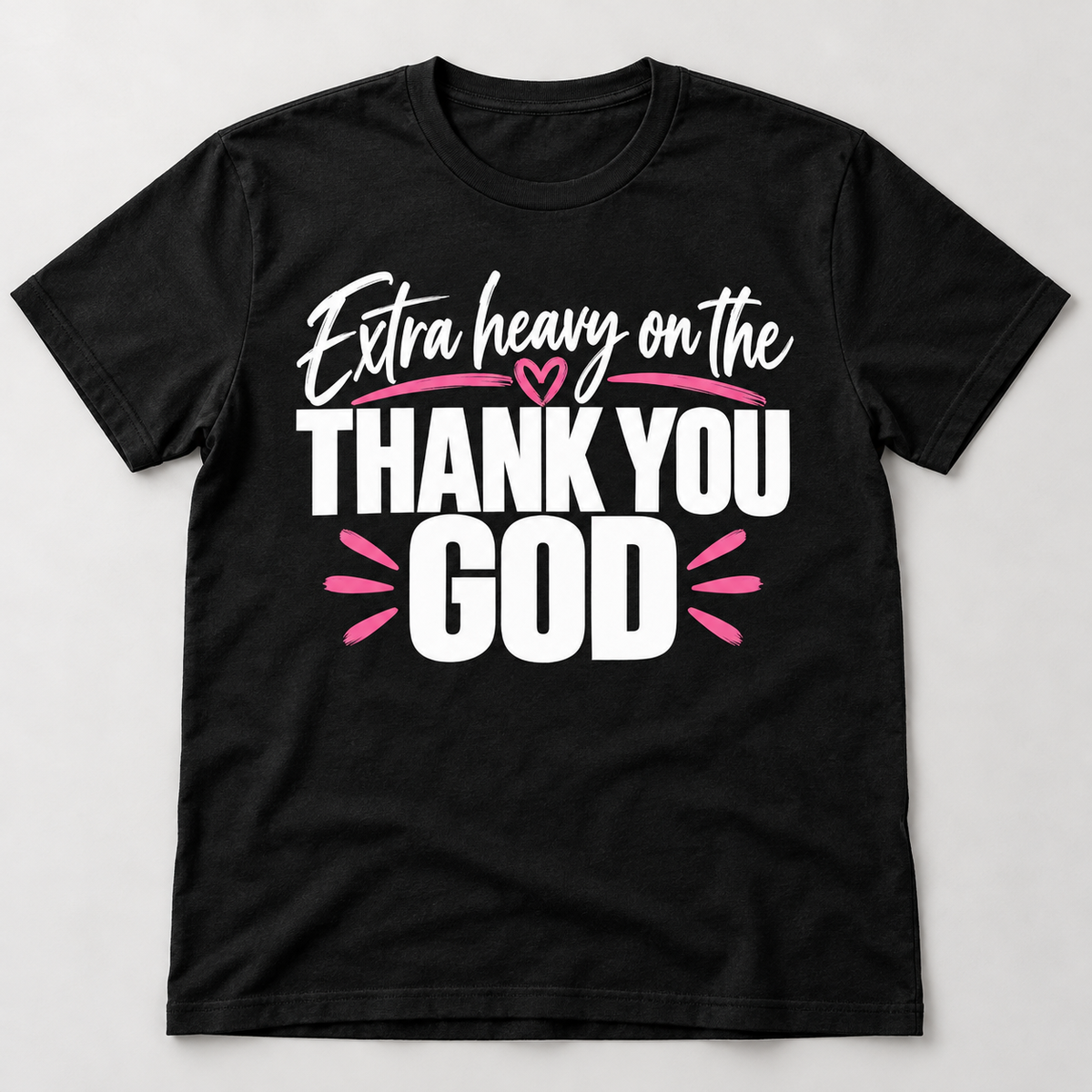 Extra Heavy on the Thank You God Tee on black tee
