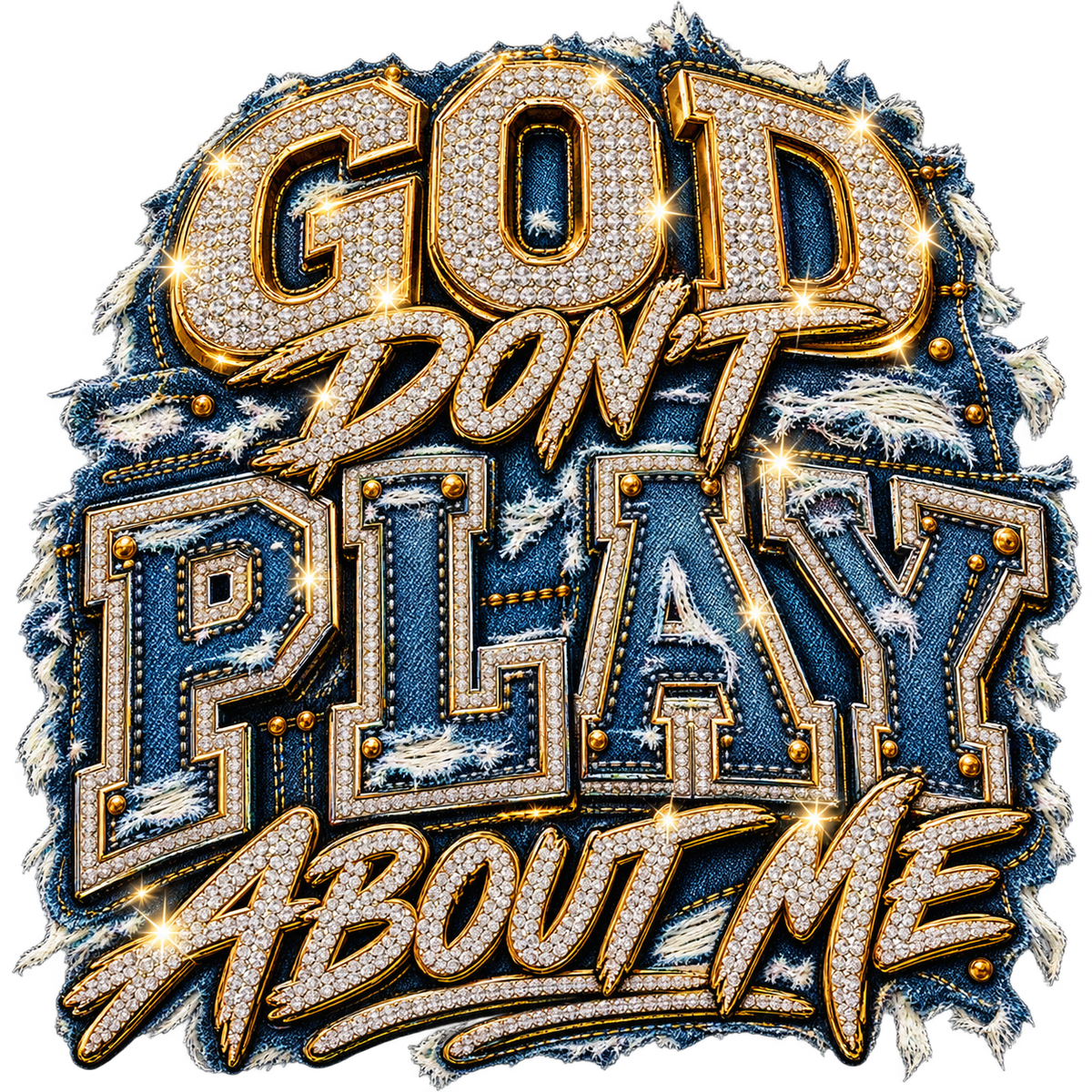 God Don't Play About Me faux denim and crystal DTF transfer artwork