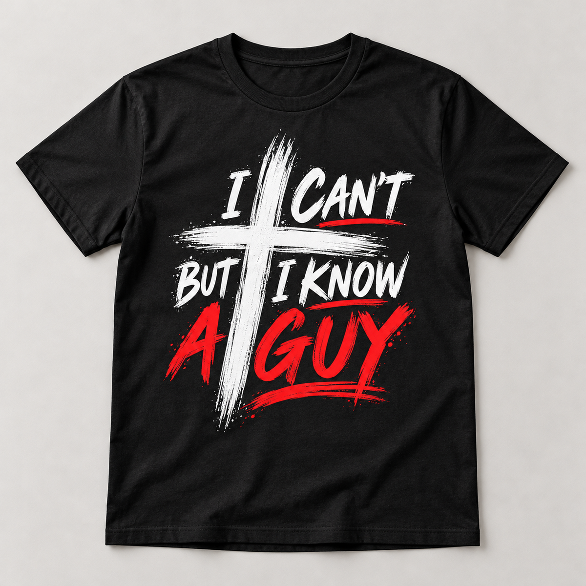 I Can’t But I Know a Guy Faith Tee on black tee